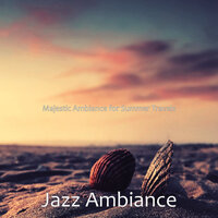 Uplifting Traveling - Jazz Ambiance