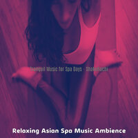 Magical Moods for Oil Massages - Relaxing Asian Spa Music Ambience