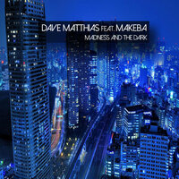 Madness and the Dark - Dave Matthias & Makeba & Cristian Poow
