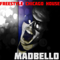 Freestyle Chicago House, Pt. 2 - Madbello