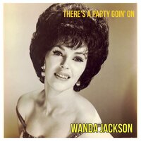 There's a Party Goin' On - Wanda Jackson