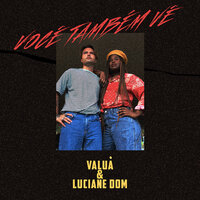 Você Também Vê - Luciane Dom & Valuá
