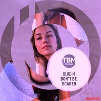 Don't Be Scared - Blue-M & Andy Shade