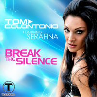 Break the Silence (feat. Serafina) - Tom Colontonio & Tom Colontonio feat. Serafina