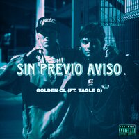 Sin Previo Aviso - Golden CL & TAGLE G