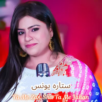 Ta Me Zan Sha Ta Me Jahan - Sitara Younas