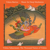 Introduction to the Thousand Names of Vishnu - Vidura Barrios & Music for Deep Meditation