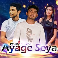 Ayage seya - Wolfer & Pavi & Pavan