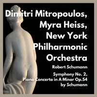 Symphony No. 2 in C Major : I.Allegro ma non Troppo - New York Philharmonic Orchestra & Dimitri Mitropoulos & Myra Heiss & Роберт Шуман