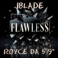Flawless - Jblade & Royce 5'9 & Jeremy Jackson & Ryan Montgomery