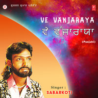 Ve Vanjariya Saadi Galli - Sabarkoti