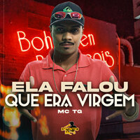 Ela Falou Que Era Virgem - MC TG & DJ Bill