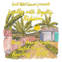 Loyalty With Royalty Riddim - Soul Rebel Sound