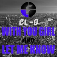 With You Girl - El-B