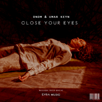 Close your eyes - DNDM & Umar Keyn