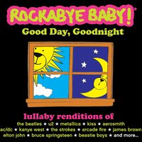 Last Nite (Lullaby Rendition of the Strokes) - Rockabye Baby!