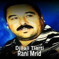 Rani Mrid - Cheikh Djilali Tiarti