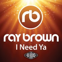 I Need Ya - Ray Brown