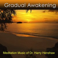 Meditation Music of Gradual Awakening With a Guided Introduction - Dr. Harry Henshaw