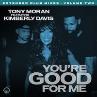 You're Good for Me - Kimberly Davis & Twisted Dee & Tony Moran