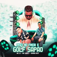 Pisei no Freio X Golf Sapão - Buraga Beat & MC 12 & MC DUARTT