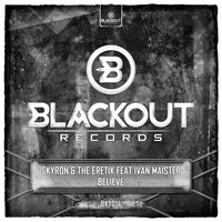 Believe - Ivan Maister & Skyron & The Eretik