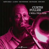I Will Tell Her - Curtis Fuller