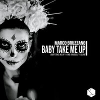 Baby Take Me Up - Marco Bruzzano