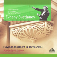 Raymonda, Op. 57 "Act one, Second Tableau": Coda - The State Academic Symphony Orchestra & Евгений Светланов & Александр Константинович Глазунов