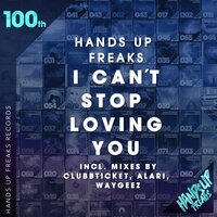 I Can't Stop Loving You - Hands Up Freaks & Clubbticket