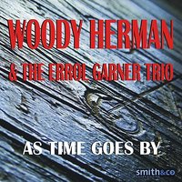 As Time Goes By - Woody Herman & Errol Garner