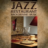 Jazz Restaurant Background Music - Background Instrumental Music Collective