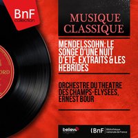 A Midsummer Night's Dream, Op. 61, MWV M13: No. 7, Nocturne. Con moto tranquillo - Ernest Bour & Orchestre du Théâtre des Champs-Élysées & Pierre del Vescovo & Феликс Мендельсон