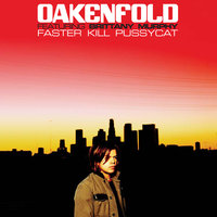 Faster Kill Pussycat - Paul Oakenfold & Brittany Murphy & Oakenfold feat. Brittany Murphy & Liam Shachar