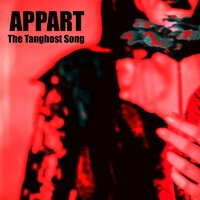 The Tanghost Song - Appart