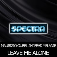 Leave Me Alone - Maurizio Gubellini & Melanie