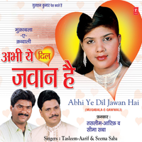 Sawal - Abhi Ye Dil Jawan Hai, Jawab - Ye Tera Dil Beiman Hai - Haji Tasleem Aarif & Seema Saba & Ajay Prasanna