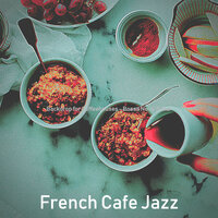Stylish Music for Organic Coffee Bars - French Café Jazz