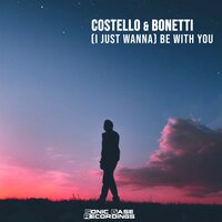 (I Just Wanna) Be with You - Costello & Major Tosh