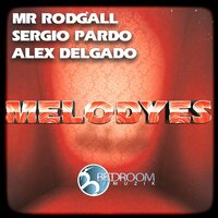 Melodyes - Mr Rodgall & Alex Delgado & Sergio Pardo