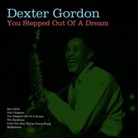 You Stepped out of a Dream - Dexter Gordon