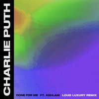 Done for Me - Charlie Puth & Kehlani & Loud Luxury