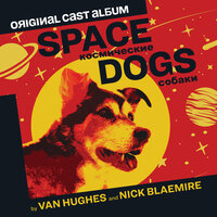 Byelka Strelka - Van Hughes & Nick Blaemire