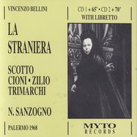 "La Straniera", Atto Secondo: No: non ti son rivale; (Valdeburgo, Arturo, Alaide) - Винченцо Беллини & Renata Scotto & Renato Cioni & Domenico Trimarchi & Orchestra e Coro del Teatro Massimo di Palermo