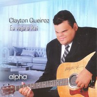 Valeu a Pena - Clayton Queiroz