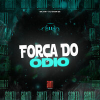 Força do Ódio - DJ IGUIIN GS & MC Gw