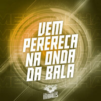 Vem Perereca na Onda da Bala - MC Gw & MC Nauan & DJ MJSP