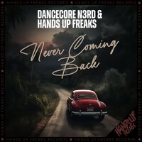 Never Coming Back - Dancecore N3rd & Hands Up Freaks