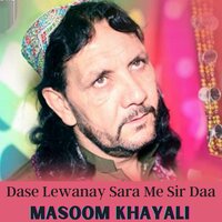 Dase Lewanay Sara Me Sir Daa - Masoom Khayali