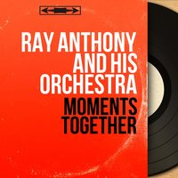 Oh! What It Seemed to Be - Ray Anthony And His Orchestra